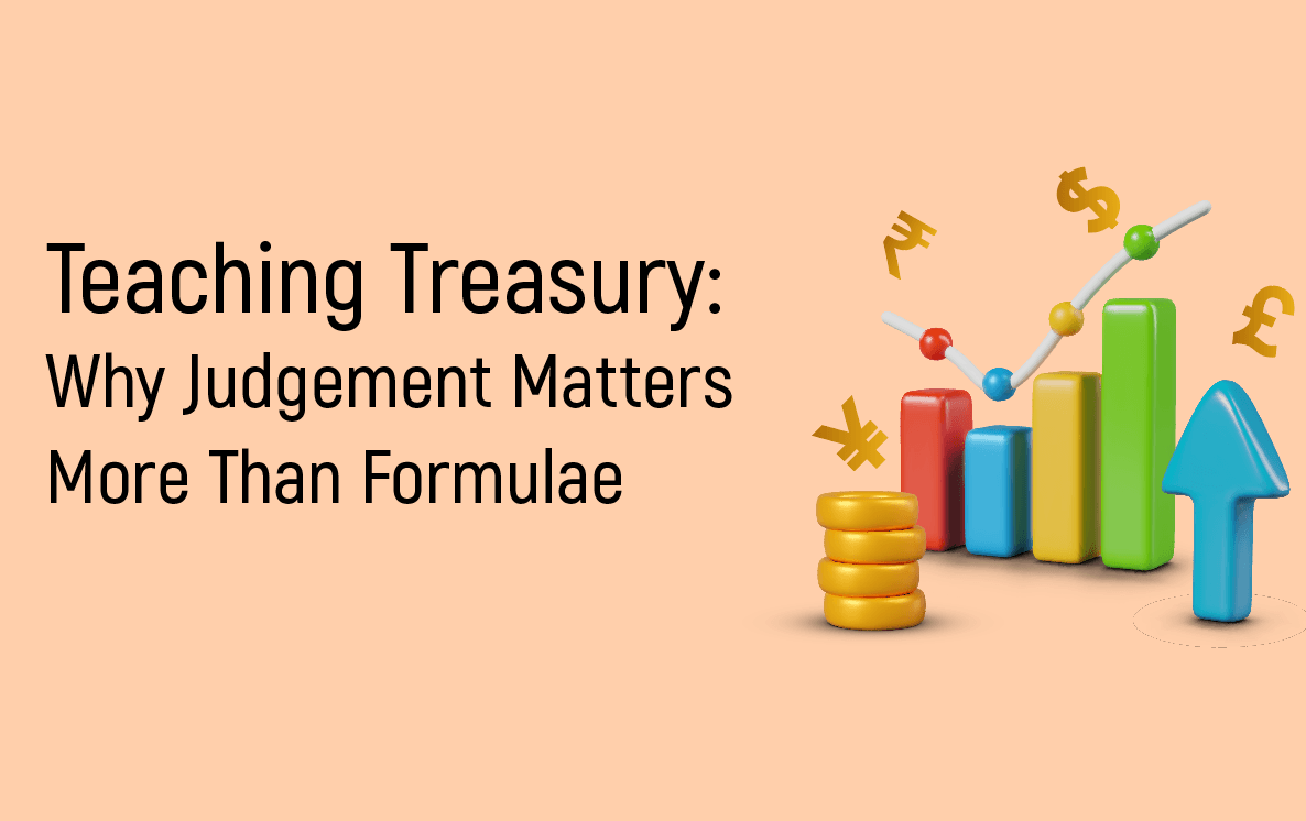 Teaching Treasury: Why Judgement Matters More Than Formulae