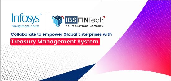 Infosys And IBSFINtech Collaborate To Empower Corporations With Next-Gen Treasury Management System
