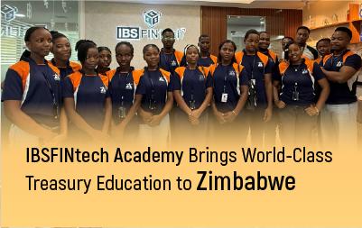 Building Tomorrow's Finance Leaders: IBSFINtech Academy Brings World-Class Treasury Education to Zimbabwe